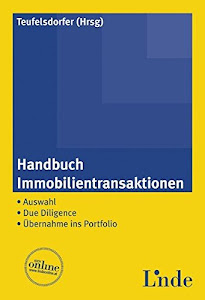 Handbuch Immobilientransaktionen: Auswahl - Due Diligence - Übernahme ins Portfolio