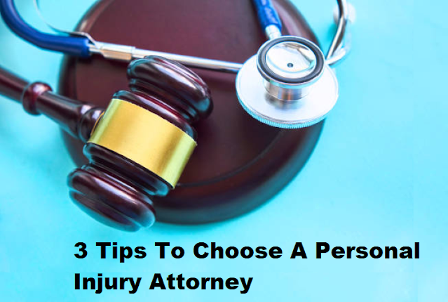 3 Tips To Choose A Personal Injury Attorney