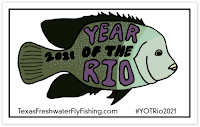 The Year of the Rio, YOTRio, YOTRio2021, #YOTRio2021, Texas Freshwater Fly Fishing, TFFF, Fly Fishing Texas, Texas Fly Fishing, Pat Kellner