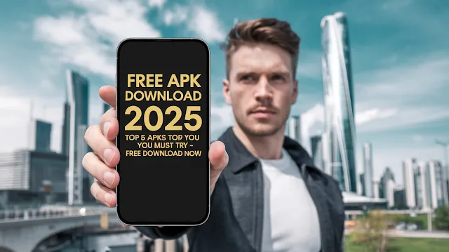 Free APK Download 2025: Top 5 APKs You Must Try - Free Download Now