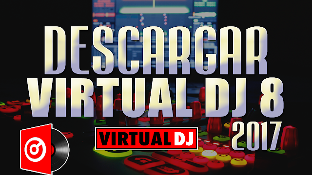 Descargar Virtual DJ 8 PRO - 2017