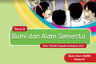  DOWNLOAD BUKU GURU DAN SISWA KELAS III  DOWNLOAD BUKU GURU DAN SISWA KELAS III (3) SEMESTER 2 SD/MI KURIKULUM 2013 REVISI 2018