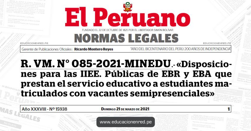 R. VM. N° 085-2021-MINEDU.- Aprueban el documento normativo denominado «Disposiciones para las IIEE. Públicas de Educación Básica Regular y Educación Básica Alternativa que prestan el servicio educativo a estudiantes matriculados con vacantes semipresenciales»