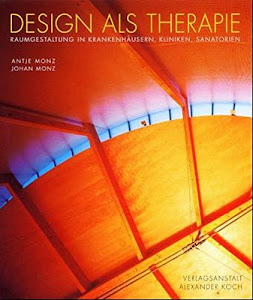 Design als Therapie: Raumgestaltung in Krankenhäusern, Kliniken, Sanatorien