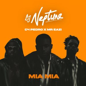 DJ Neptune - Mia Mia Feat. C4 Pedro & Mr Eazi (Afro Naija)