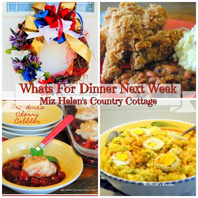 Whats For Dinner Next Week,6-30-19 at Miz Helen's Country Cottage