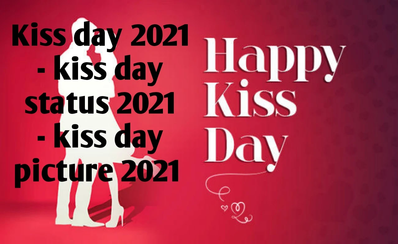 kiss day, kiss day images, kiss day date, kiss day 2021, kiss day kobe, kiss day date in feb, kiss day koto tarikh, kiss day status, happy kiss day, happy kiss day date 2021, happy kiss day 2021,happy kiss day pic, kiss day sms for gf, kiss day sms for BF,