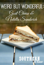 Weird But Wonderful: Goat Cheese and Nutella Sandwich