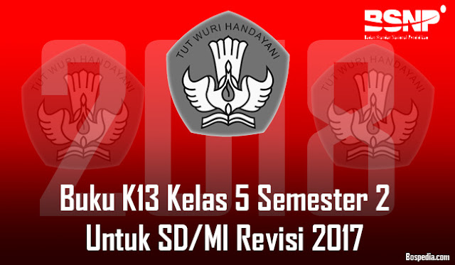 Lengkap - 50+ Buku K13 Kelas 5 Semester 2 Untuk SD/MI Revisi 2017 Terbaru