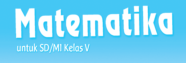 Buku Matematika Kelas 5 SD K-2013 Revisi 2018