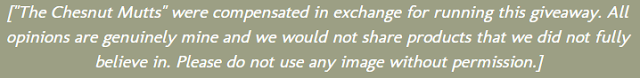 ["The Chesnut Mutts" were compensated in exchange for running this giveaway. All opinions are genuinely mine and we would not share products that we did not fully believe in. Please do not use any image without permission.]