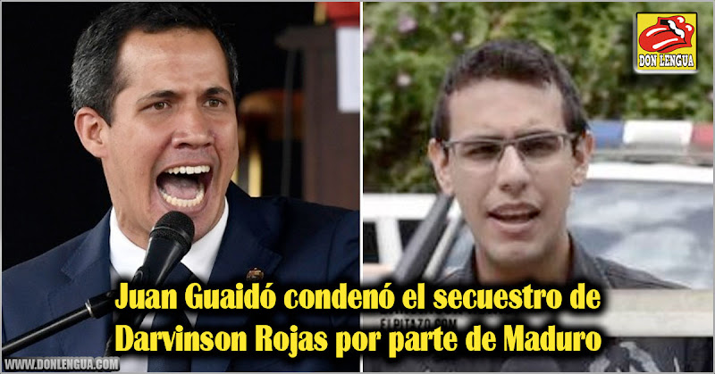 Juan Guaidó condenó el secuestro de Darvinson Rojas por parte de Maduro