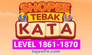 Tebak Kata Shopee Level 1863 1864 1865 1866 1867 1868 1869 1870 1861 1862