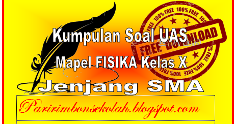 Contoh Soal UAS Fisika Kelas X Jenjang SMA - Paririmbon ...