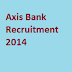Axis Bank Recruitment 2014 Various jobs in Mumbai/Delhi 2014