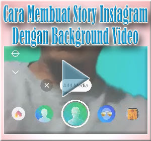 Cara Membuat Story Instagram Dengan Background Video