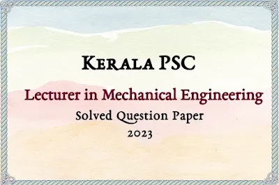 Lecturer in Mechanical Engg Answer Key | 25/07/2023