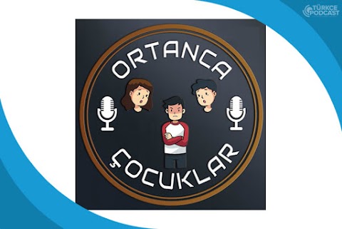 Ortanca Çocuklar Podcast