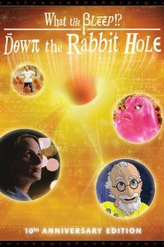 What the Bleep! Down the Rabbit Hole Film Deutsch Online Anschauen