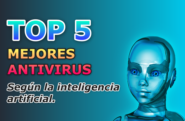 TOP 5 Mejores Antivirus Según La Inteligencia Artificial