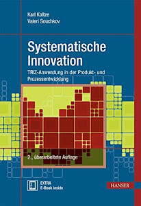 Systematische Innovation: TRIZ-Anwendung in der Produkt- und Prozessentwicklung (Praxisreihe Qualität)