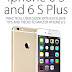 Iphone 6 S and 6 S Plus: Practical User Guide with Exclusive Tips and Tricks to Master Iphone 6 S (Iphone 6, IOS 9, Apple)