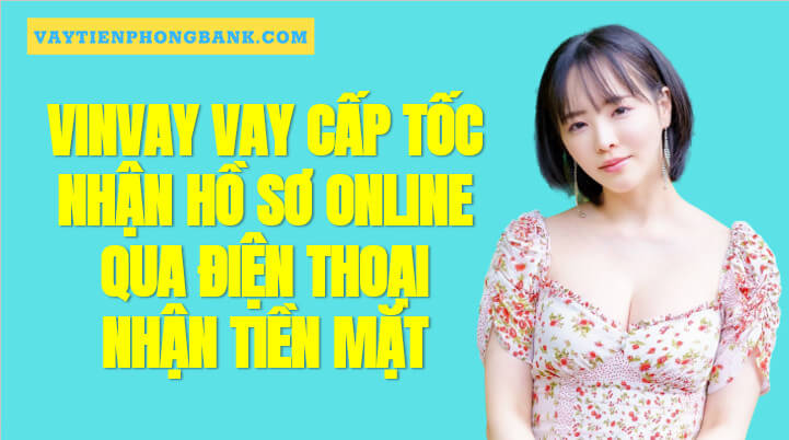 VinVay - Vay tiền nhanh Đăng ký Online Duyệt đến 10 Triệu