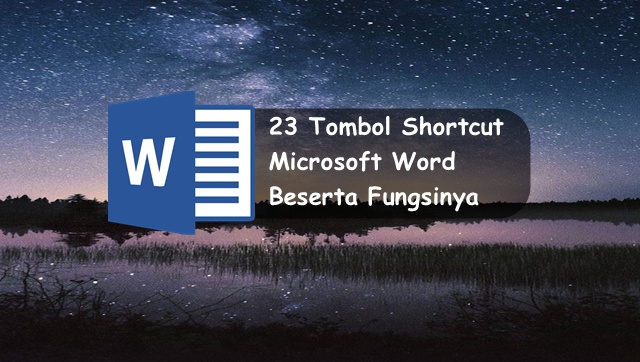  kali ini aku akan membuatkan gosip perihal kumpulan tombol shortcut Microsoft Word leng √ 23 Tombol Shortcut Microsoft Word Beserta Fungsinya