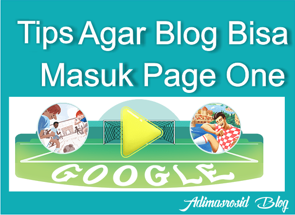 Tips Ampuh Agar Blog Bisa Masuk Page One Google