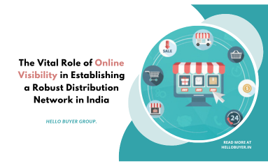 The Vital Role of Online Visibility in Establishing a Robust Distribution Network in India