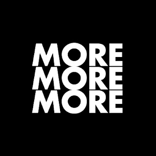 the word more is in white letters on a black background and written three times and stacked on top of each other