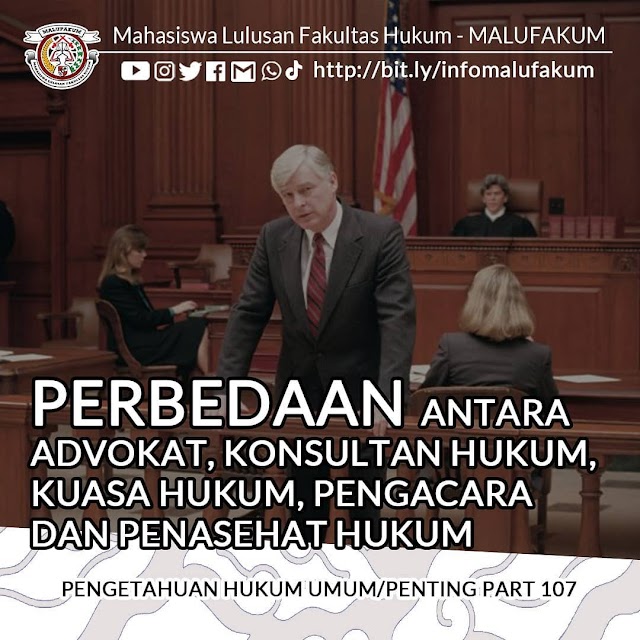 PERBEDAAN ANTARA ADVOKAT, KONSULTAN HUKUM, KUASA HUKUM, PENGACARA DAN PENASEHAT HUKUM