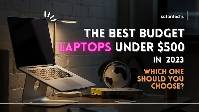 The Best Budget Laptops Under $500 in  2023