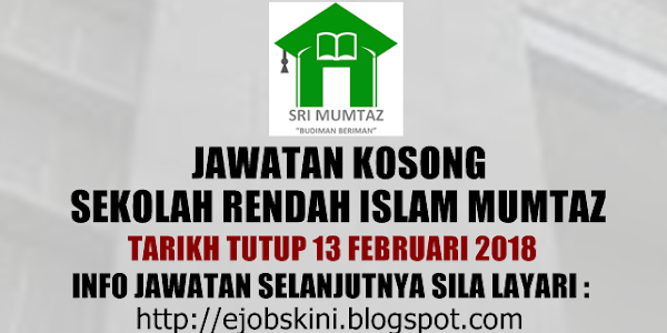 Jawatan Kosong Sekolah Rendah Islam Mumtaz - 13 Februari 2018