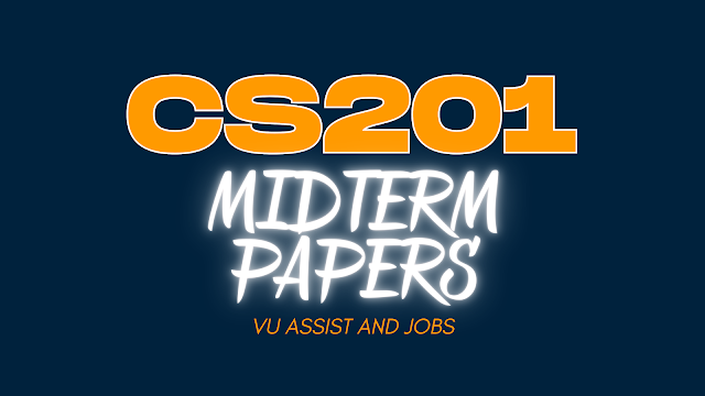 CS201 Latest Midterm Papers 2023