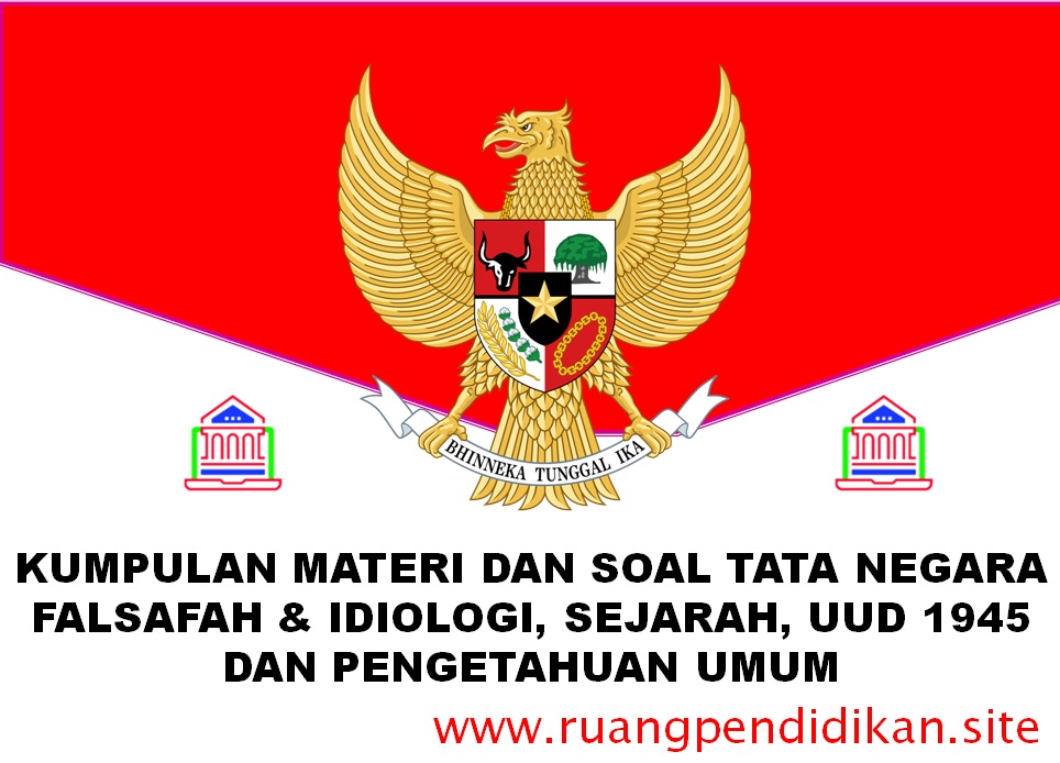 Kumpulan Materi Dan Soal Pppk Tentang Tata Negara Uud 1945 Dan Pengetahuan Umum Ruang Pendidikan