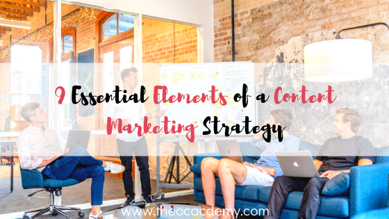 9 Essential Elements of a Content Marketing Strategy