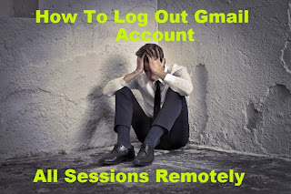 hundreds of time when we forget to log out our Gmail account at any public place [Tutorial] Log Out Gmail Account All Sessions Remotely