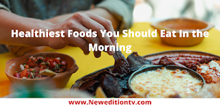 https://www.neweditiontv.com/2021/08/12-healthiest-foods-you-should-eat-in.html