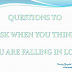Questions To Ask When You Think You Are Falling In Love