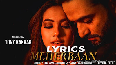 Meherbaan Song Lyrics | Tony Kakkar | Sonu Kakkar, Abhijeet Srivastava, Amjad Bagadwa | Aly Goni, Reem Shaikh