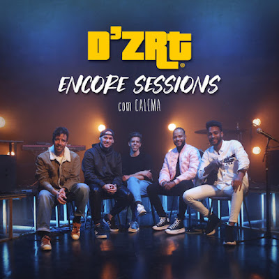 D'ZRT & Calema 2023 - Estar Ao Pé de Ti - Encore Sessions |DOWNLOAD MP3