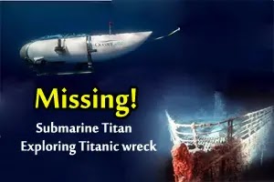 Submarine Titan exploring Titanic wreck went on Missing!
