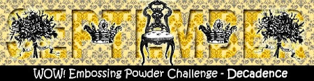 Click here to enter our challenge and win some Wow! Embossing Powders!!