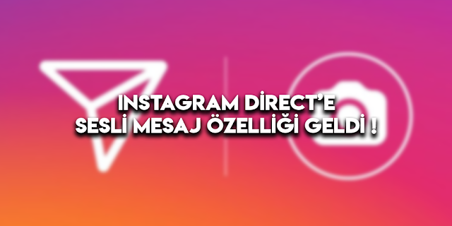 Instagram Direct 'e Sesli Mesaj Özelliği ! 