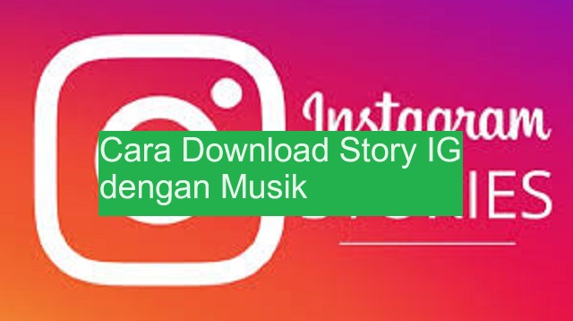 Cara Download Story IG dengan Musik