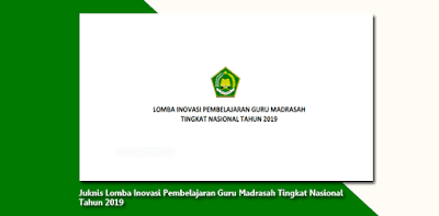 Juknis Lomba Inovasi Pembelajaran Guru Madrasah Tingkat Nasional Tahun 2019