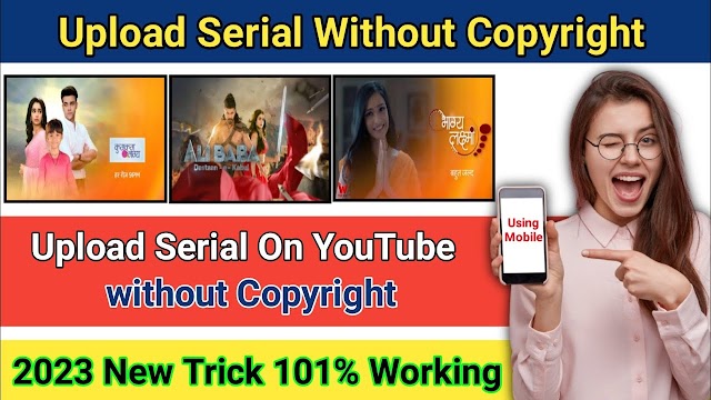How to Upload Serial on YouTube Without Copyright | Serial Upload Without Copyright