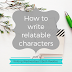 Writing Wednesdays: How to write relatable characters