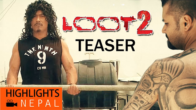 LOOT 2 - New Nepali Movie Official Trailer Ft. Saugat Malla, Dayahang Rai